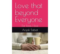 Love that beyond Everyone: For love, I live