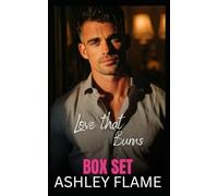 Love that Burns Box Set: Cured by Billionaire Doctor, Tamed by Single Dad Derby Winner, Nanny for Billionaire Cartel Daddy