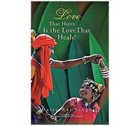 Love That Hurts . . . Is The Love That Heals!