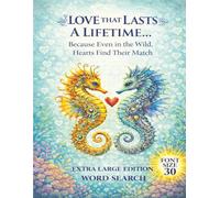 Love That Lasts A Lifetime...30-Point Large Print Word Search: Because Even in the Wild, Hearts Find Their Match: