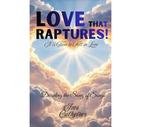 LOVE THAT RAPTURES! IT IS TIME TO FALL IN LOVE.: Decoding the Song of Songs