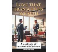 LOVE THAT TRANSCENDS WEALTH: A Destitute Girl In A World Of Billions