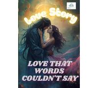 Love That Words Couldn’t Say: Love Story