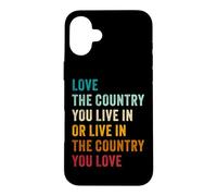 Love The Country You Live in Or... Conservative Patriotic Coque pour iPhone 16 Plus