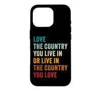 Love The Country You Live in Or... Conservative Patriotic Coque pour iPhone 16 Pro