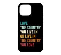Love The Country You Live in Or... Conservative Patriotic Coque pour iPhone 16 Pro Max