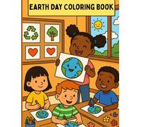 Love the Earth: A Fun Earth Day Coloring Book for Little Learners: Easy and Educational Coloring Pages for Ages 3-7 | 20 Fun Earth Day Activities