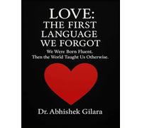 LOVE: The First Language We Forgot - We Were Born Fluent