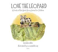 Love the Leopard: A Fruits of the Spirit Story for Children: Book 2