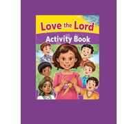 Love the Lord: A Bible Activity Book for Kids: Color. Play. Learn. Grow in God’s Word!