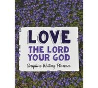 Love the Lord Your God: Scripture Writing Planner