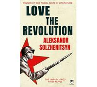 Love the Revolution The Unpublished First Novel - Alexandre Soljénitsyne - Fontana - ebook (ePub) - Livre