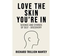 Love the Skin You're In: Science and Stories of Self-discovery
