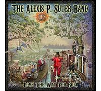Love the Way You Roll by The Alexis P. Suter Band (2014-08-12)