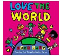 Love the World by Todd Parr Todd Parr (Auteur)