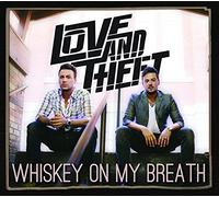 Love & Theft - Whiskey on My Breath