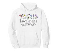 Love Them Anyway Bible Verse Matthew 5:44 Faith Luke 23:24 Sweat à Capuche