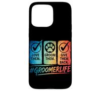 Love Them Groom Them Give Them Back Toiletteur pour Chien Coque pour iPhone 15 Pro Max
