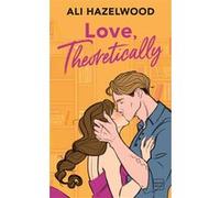 Love, Theoretically Ali Hazelwood (Auteur), Joëlle Touati (Traduction)