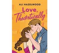 Love, Theoretically Ali Hazelwood (Auteur), Joëlle Touati (Traduction), lilithsaur (Illustration)