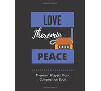 Love Theremin Peace Theremin Players Music Composition Book: 8.5 X 11 58 Lined Pages For Notes + 58 Staff Paper Pages For Music Composing Gift For Theremin Players, Teachers, Songwriters, Studen