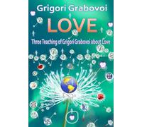 LOVE: Three Teaching of Grigori Grabovoi about Love