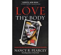 Love Thy Body: Answering Hard Questions About Life and Sexuality