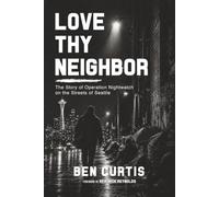 Love Thy Neighbor: The Story of Operation Nightwatch on the Streets of Seattle