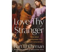 Love Thy Stranger How Jesus Transformed Our Moral Conscience - Bart D. Ehrman - Oneworld Publications - ebook (ePub) - Livre