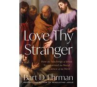Love Thy Stranger How the Teachings of Jesus Transformed the Moral Conscience of the West - Bart D. Ehrman - Simon & Schuster - ebook (ePub) - Livre