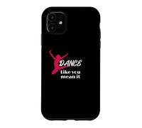 Love to Dance Dance Like You Mean It Dance Coque pour iPhone 11