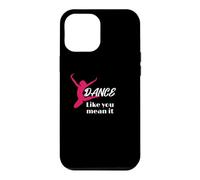 Love to Dance Dance Like You Mean It Dance Coque pour iPhone 12 Pro Max