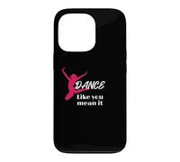 Love to Dance Dance Like You Mean It Dance Coque pour iPhone 13 Pro