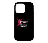 Love to Dance Dance Like You Mean It Dance Coque pour iPhone 14 Pro Max