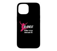 Love to Dance Dance Like You Mean It Dance Coque pour iPhone 15