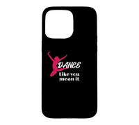 Love to Dance Dance Like You Mean It Dance Coque pour iPhone 15 Pro Max