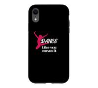 Love to Dance Dance Like You Mean It Dance Coque pour iPhone XR