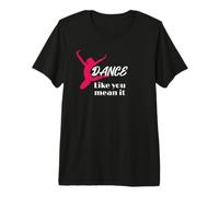 Love to Dance Dance Like You Mean It Dance T-Shirt Haut de Gamme