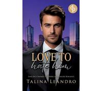 Love to Hate Him: Eine spicy Enemies to Lovers Millionaire Romance