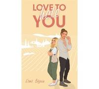 Love to hate you: Par les autrices de Love Like a Movie