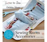 Love to Sew Sewing Room Accessories by Debbie Shore Debbie Shore, (Auteur)