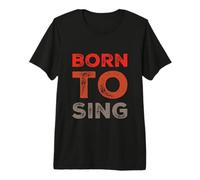 Love to Sing Memes Funny Born to Sing Funny Singer T-Shirt Haut de Gamme