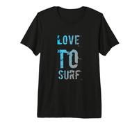 Love to Surf Surf Funny Born to Surf Citations de Surf drôles T-Shirt Haut de Gamme