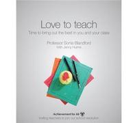Love To Teach: Bring Out The Best In You And Your Class (101 Ways To Achievement For All) (Paperback) Sonia Blandford, (Auteur)