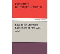 Love To The Uttermost Expositions Of John Xiii.-Xxi.