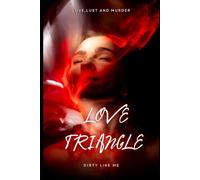 Love Triangle: Dirty Like me