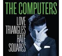 COMPUTERS - Love Triangles, Hate Squares