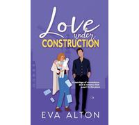 Love Under Construction: A marriage of convenience and a romance that wasn't in the plans