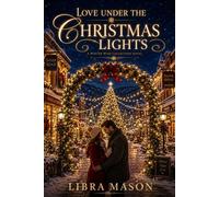 Love Under The Holiday Lights - Libra Mason - Libra Mason - ebook (ePub) - Livre