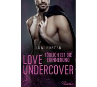 Love Undercover - Tödlich ist die Erinnerung - LORI FOSTER - beHEARTBEAT - ebook (ePub) - Livre